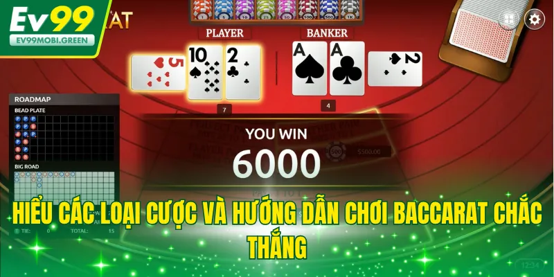 Hiểu các loại cược và hướng dẫn chơi Baccarat chắc thắng