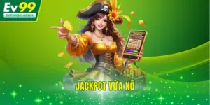 Cập Nhật Jackpot Vừa Nổ - Thông Tin Slot Game Hot Nhất 24/24