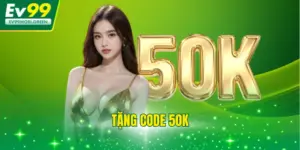 Tặng Code 50k - Khám Phá Sự Kiện Tặng Vốn Hot Tại EV99